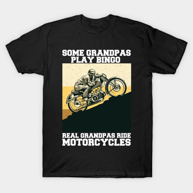 some grandpas play bingo real grandpas ride motorcycles T-Shirt by KB Badrawino